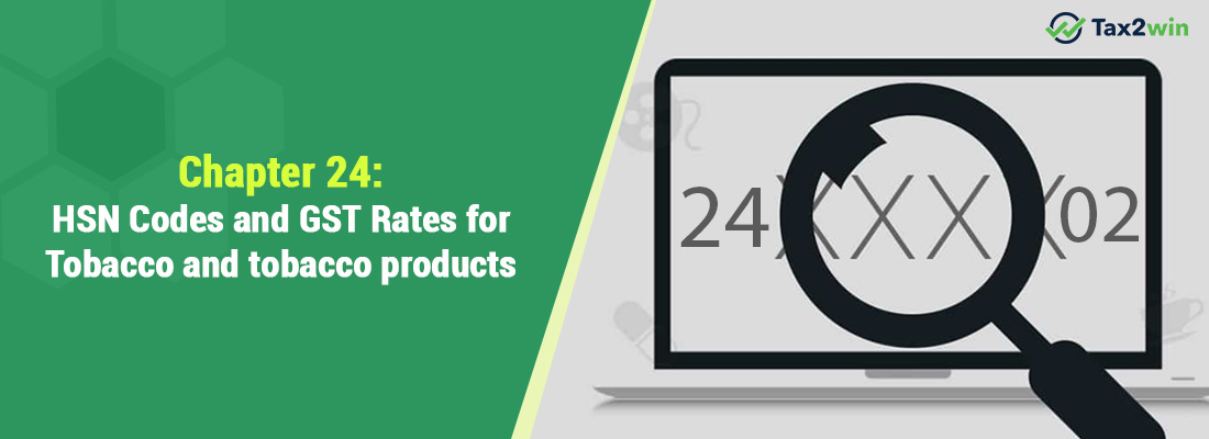 hsn tobacco HSN Code & GST Rate for Tobacco & tobacco products - Chapter 24